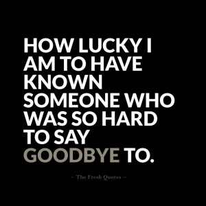 Saying goodbye can be tough when you don’t know if you are ever ...