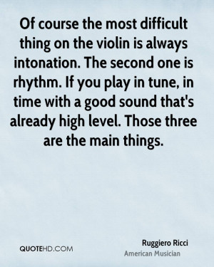 Of course the most difficult thing on the violin is always intonation ...
