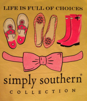 Simply Southern T-shirt Collection • Life is full of choices