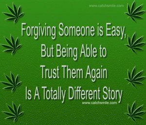 Forgiving Someone iS Easy, But Being Able to Trust Them Again Is A ...