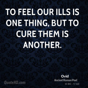 ovid-ovid-to-feel-our-ills-is-one-thing-but-to-cure-them-is.jpg