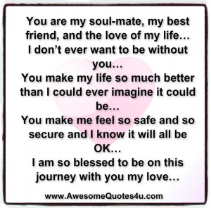Soulmate Quotes You are my soul-mate .