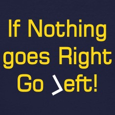 quote about going left Polo Shirts