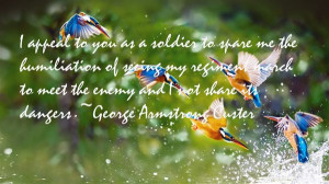 Favorite George Armstrong Custer Quotes