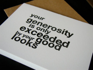Funny Your generosity thank you