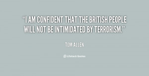 am confident that the British people will not be intimidated by ...