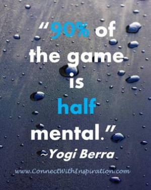funny quote, funny work quote, Yogi Berra, 90% of the game is half ...