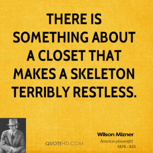 There is something about a closet that makes a skeleton terribly ...