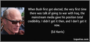 elected, the very first time there was talk of going to war with Iraq ...