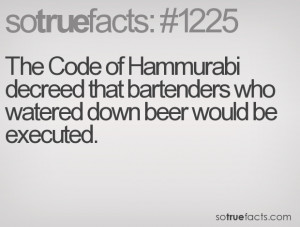 The Code of Hammurabi decreed that bartenders who watered down beer ...