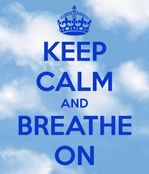 KEEP CALM AND BREATHE ON, Sistah, Breathe On....