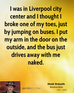 ... arm in the door on the outside, and the bus just drives away with me