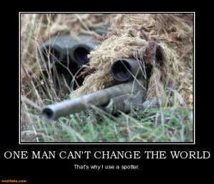 one-man-cant-change-the-world-sniper-spotter-rifle-gun-demotivational ...