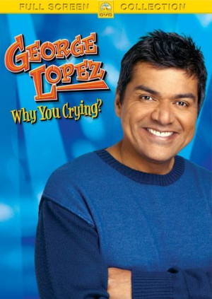 George Lopez: Why You Crying? - DVD