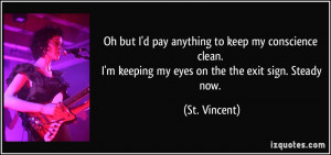 keeping my eyes on the the exit sign. Steady now. - St. Vincent