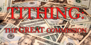 Tithing – The GREAT Commission?