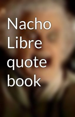Nacho Libre quote book