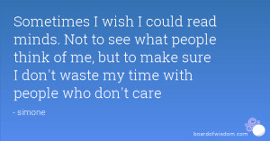 sometimes i wish i could read minds not to see what people think of me