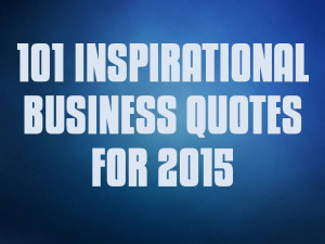 101-Inspirational-Business-Quotes-for-2015.jpg