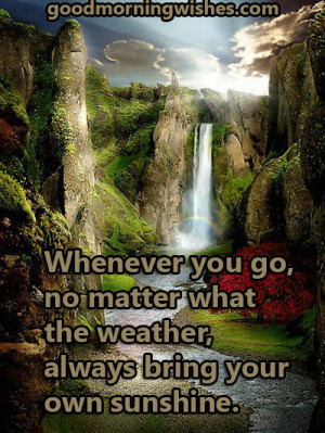 ... you go, no matter what the weather… Nature Quote – Good Morning