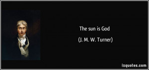 The sun is God - J. M. W. Turner
