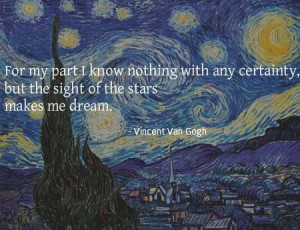 ... but the sight of the stars makes me dream. - Vincent Van Gogh #quote
