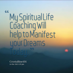 Quotes Picture: my spiritual life coaching will help to manifest your ...