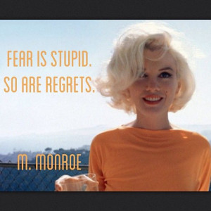 Fear is stupid. So are regrets. Marilyn Monroe #quote #lawoftravelling