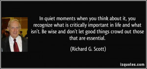 you think about it, you recognize what is critically important in life ...