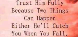 When God pushes you to the edge of difficulty trust him fully