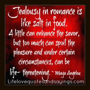 Jealousy Quotes And Sayings Jealousy in romance is like