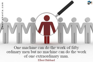One machine can do the work of fifty ordinary men. No machine can do ...