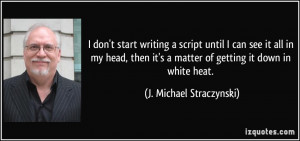 don't start writing a script until I can see it all in my head, then ...
