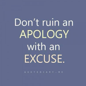An apology with an excuse is not an apology