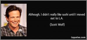 More Scott Wolf Quotes