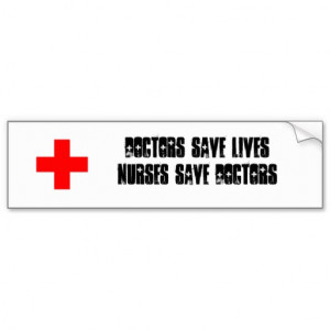 doctors_save_lives_nurses_save_doctors_sticker_bumper_sticker ...