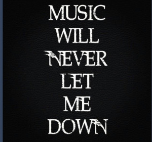 Music never fails you