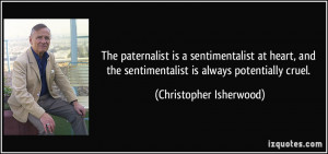 The paternalist is a sentimentalist at heart, and the sentimentalist ...