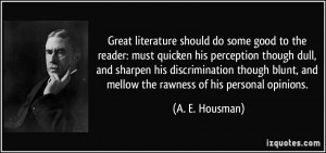 Great literature should do some good to the reader: must quicken his ...
