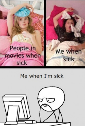 When I’m sick…