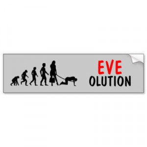 Evolution bumper stickers just for women or feminists.Funny eve theme ...