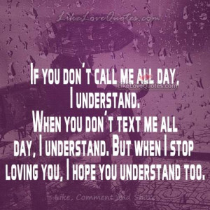 If you don not call me all day, I understand