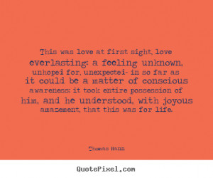 Quotes about love - This was love at first sight, love everlasting: a ...