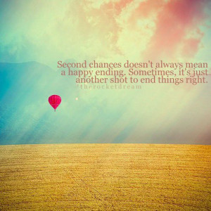 second chances doesnt always mean a happy ending. Sometimes, its just ...