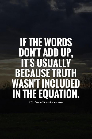 Truth Quotes Lies Quotes Math Quotes Words Quotes