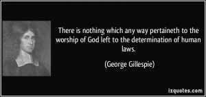 More George Gillespie Quotes