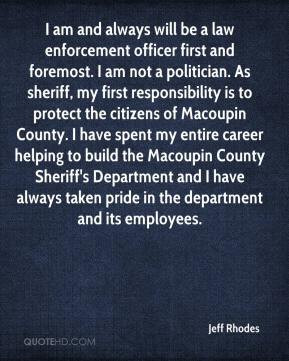 Jeff Rhodes - I am and always will be a law enforcement officer first ...