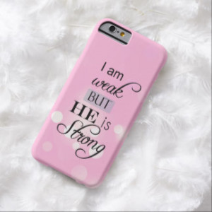 am weak, He is strong Christian Quote iPhone 6 Case