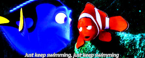Dory: [singing] Just keep swimming. Just keep swimming. Just keep ...