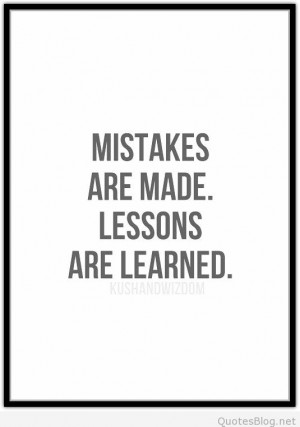Lessons are learned quote